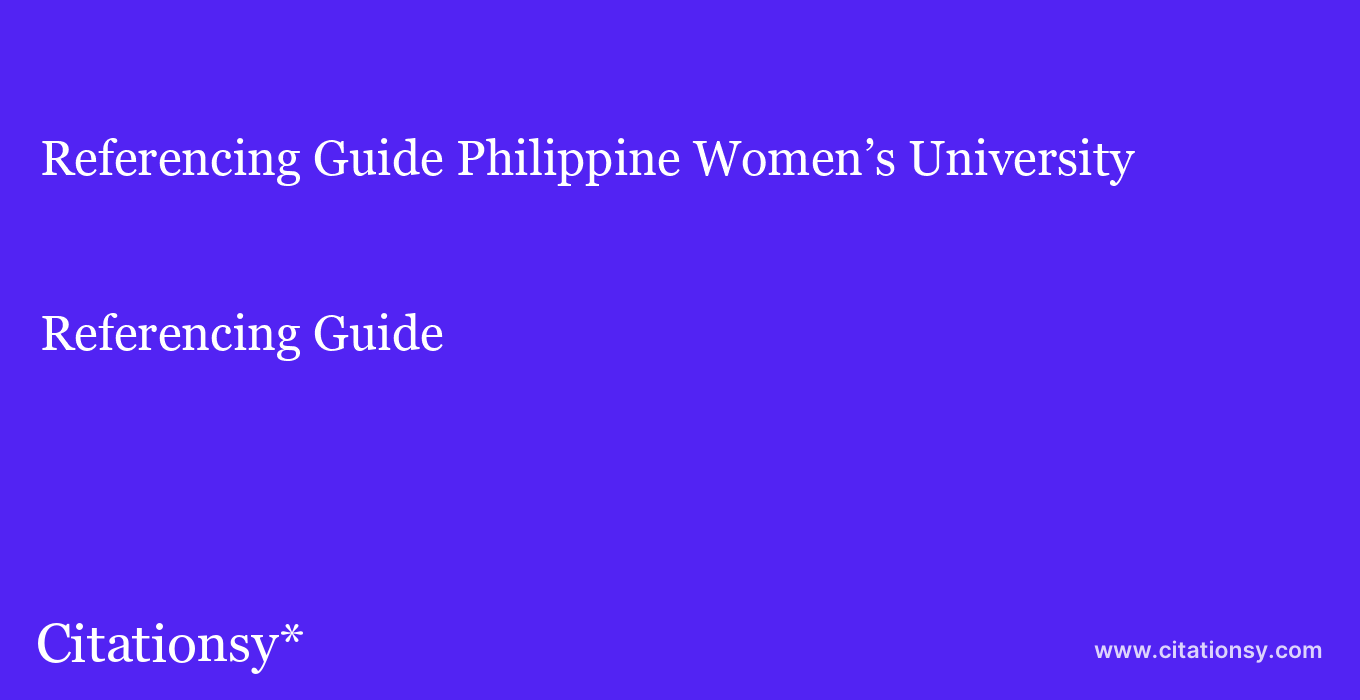 Referencing Guide: Philippine Women’s University